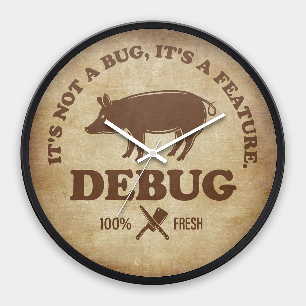 DEBUG It's not a bug, it's a feature DEBUG It's not a bug, it's a feature