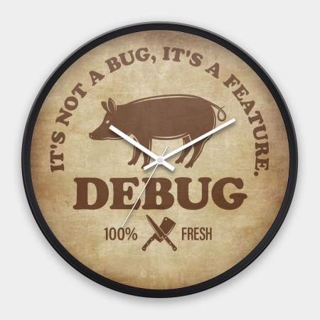 DEBUG It's not a bug, it's a feature