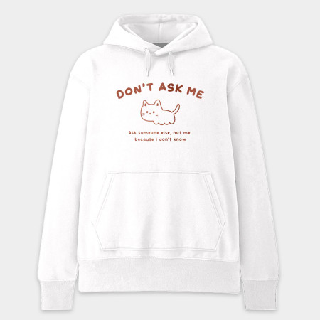 Don't ask me Don't ask me