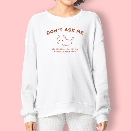 Don't ask me Don't ask me
