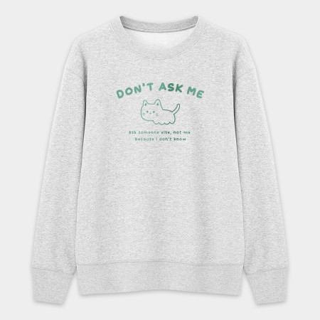 Don't ask me Don't ask me