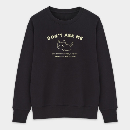 Don't ask me Don't ask me