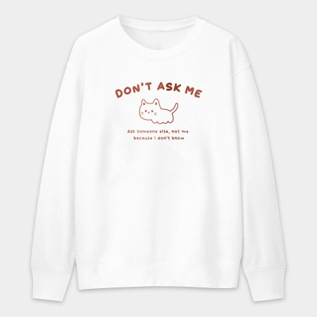 Don't ask me