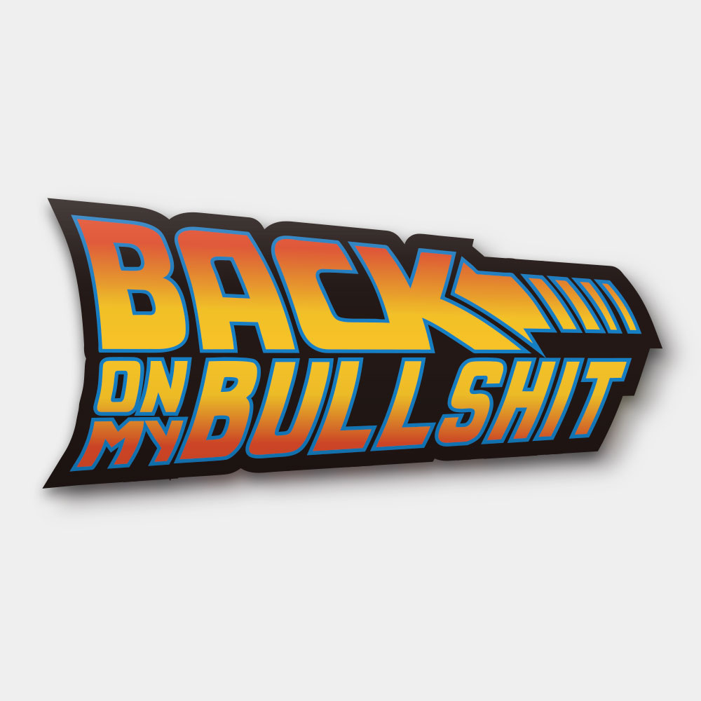 回到未來：BACK ON MY BULLSHIT