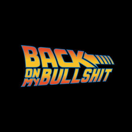 回到未來:Back On My Bullshit 回到未來:Back On My Bullshit