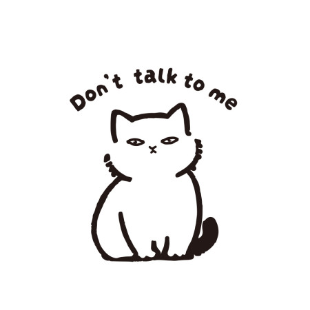 Don't talk to me 貓咪
