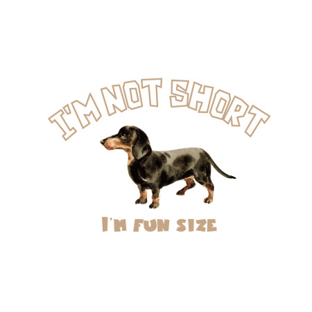 臘腸狗 I'm not short, I'm fun size