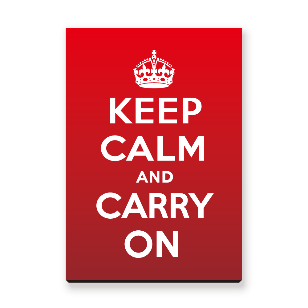 Keep Calm and Carry On Keep Calm and Carry On