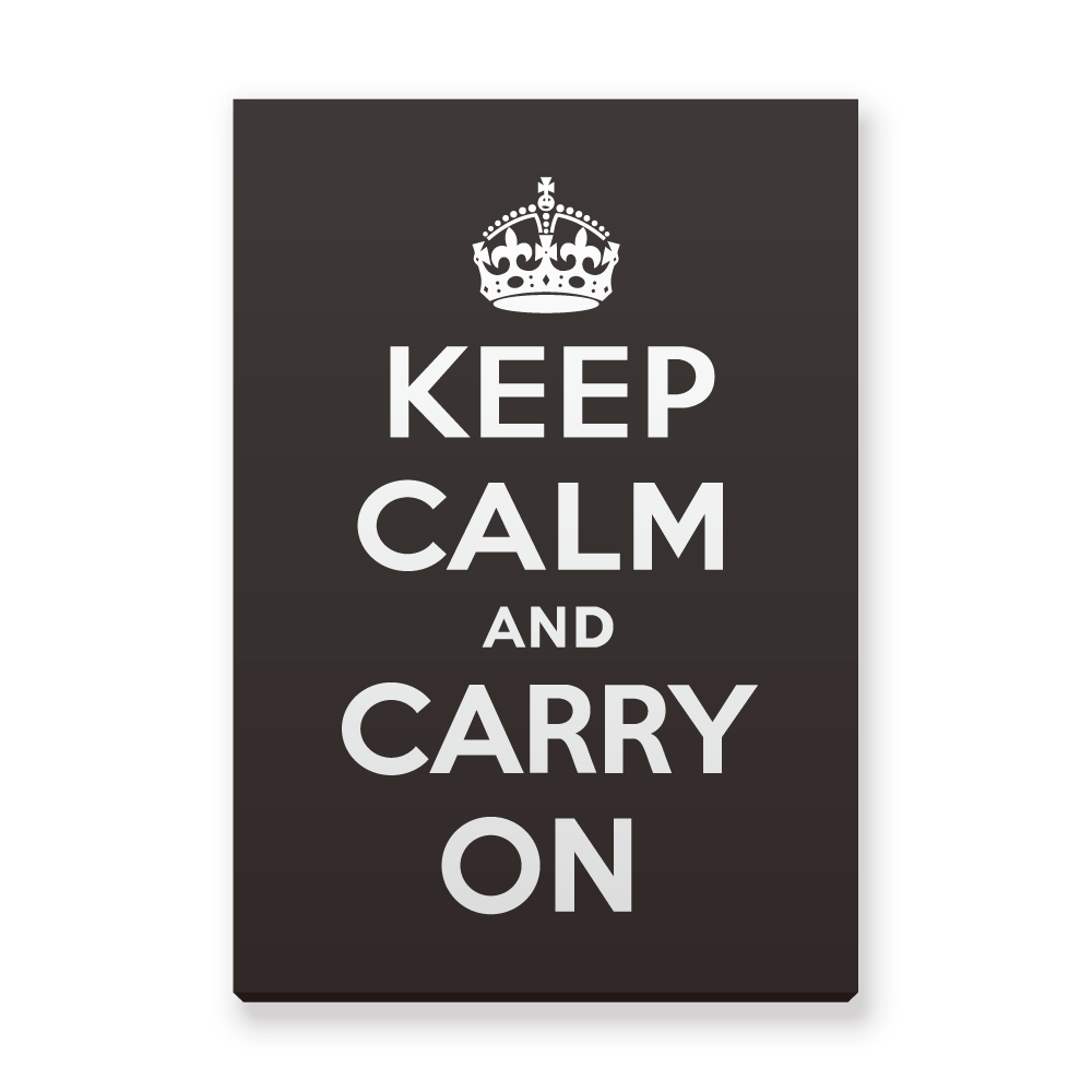 Keep Calm and Carry On Keep Calm and Carry On